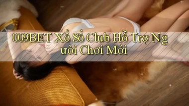 009bet  xổ số club hỗ trợ người chơi mới