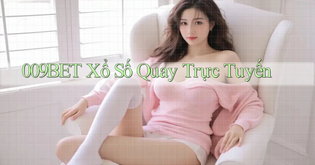 009bet Xổ số quay trực tuyến
