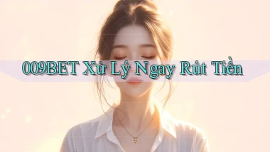 009bet xử lý ngay rút tiền
