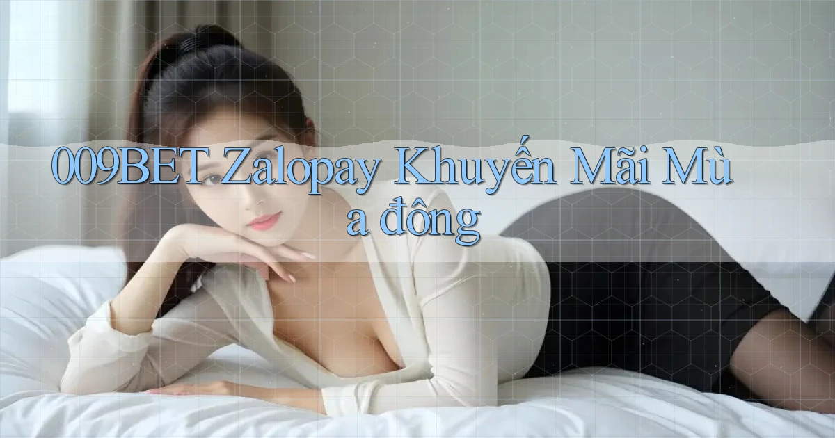 009bet zalopay khuyến mãi mùa đông