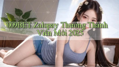 009bet zalopay thưởng thành viên mới 2025