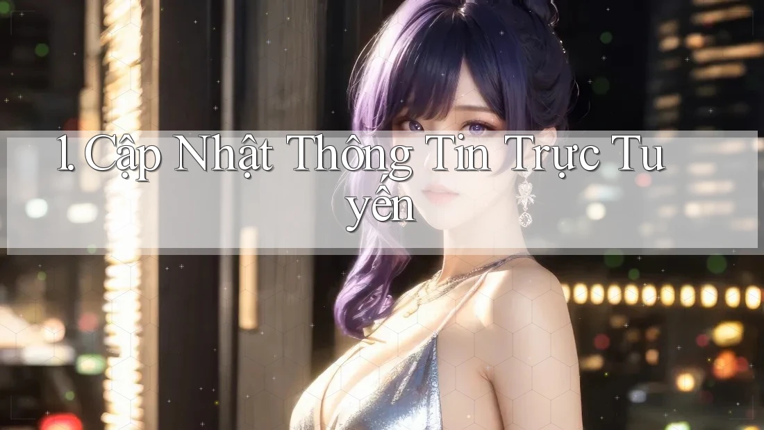 1. Cập Nhật Thông Tin Trực Tuyến