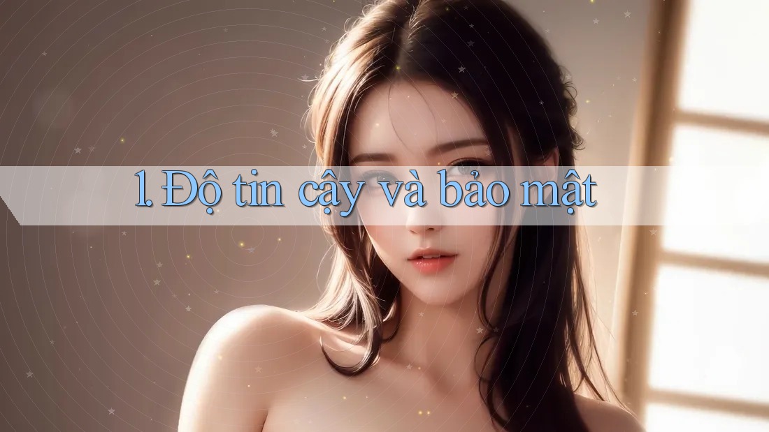 1. Độ tin cậy và bảo mật