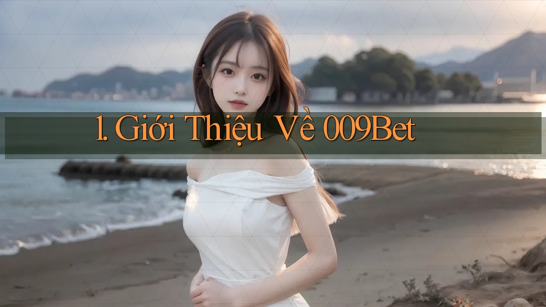 1. Giới thiệu về 009Bet