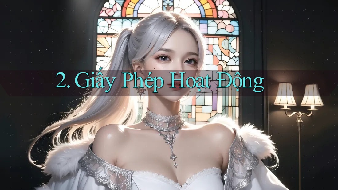2. Giấy Phép Hoạt Động 2. Giấy Phép Hoạt Động