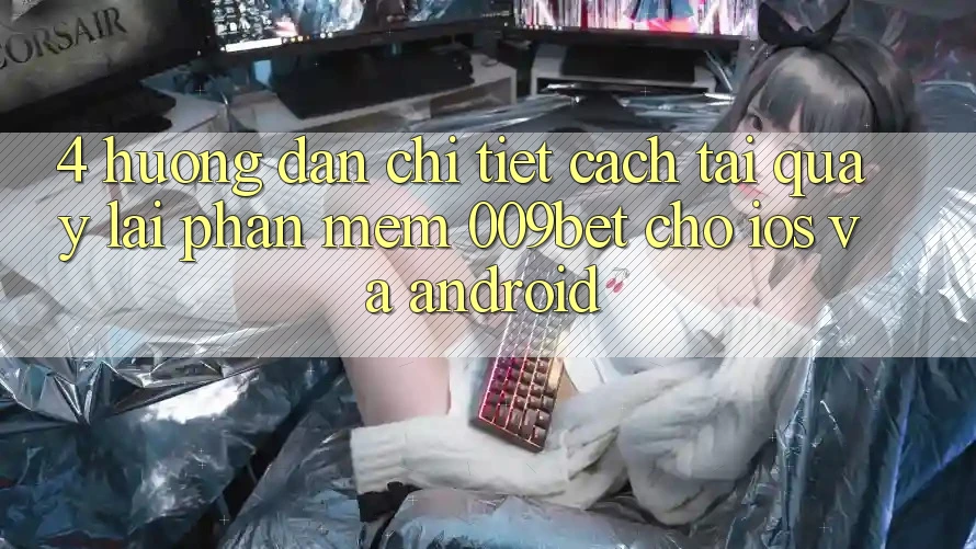 4. Hướng Dẫn Chi Tiết Cách Tải quay lại Phần mềm 009bet Cho iOS Và Android 4. Hướng Dẫn Chi Tiết Cách Tải quay lại Phần mềm 009bet Cho iOS Và Android