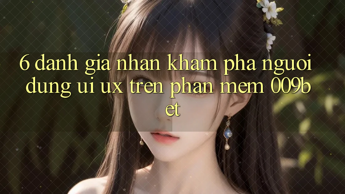 6. Đánh Giá Nhận khám phá Người Dùng (UI/UX) Trên Phần mềm 009bet