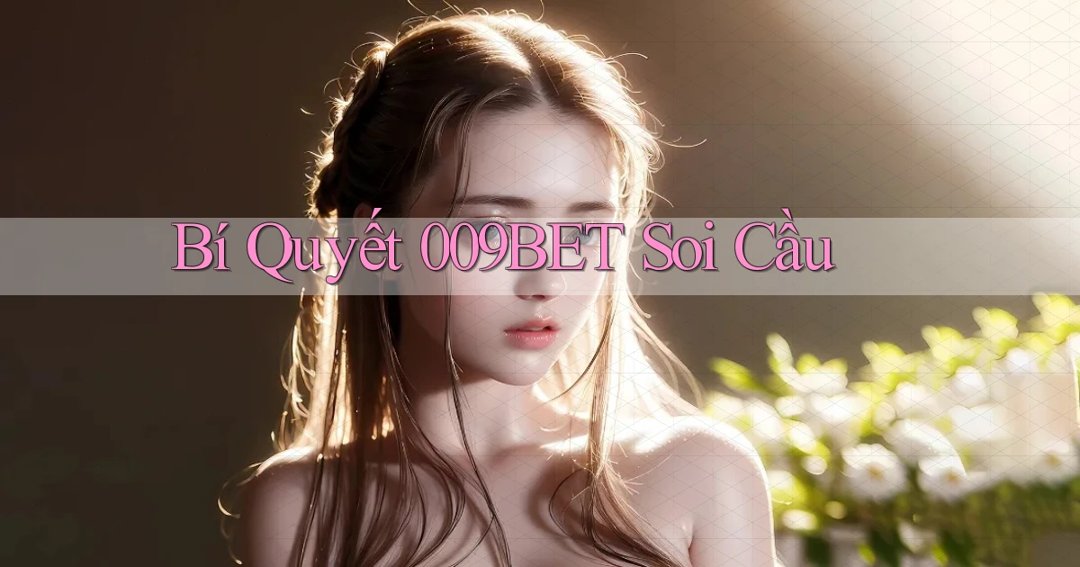 bí quyết 009bet soi cầu