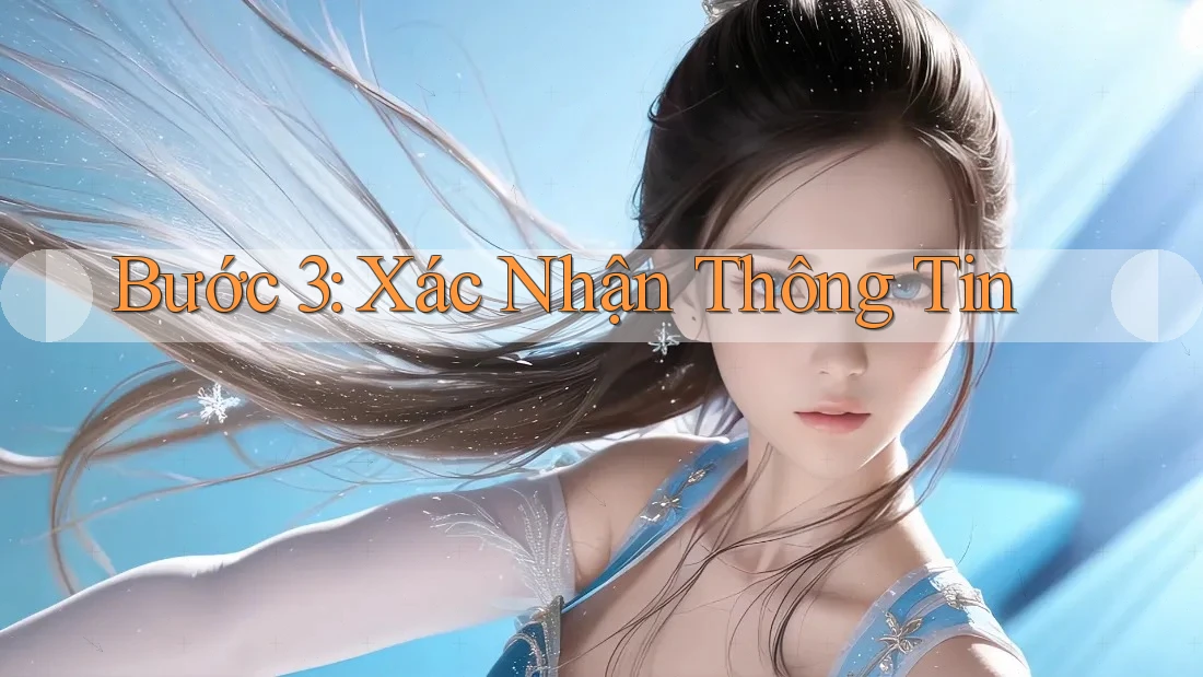 Bước 3: Xác Nhận Thông Tin