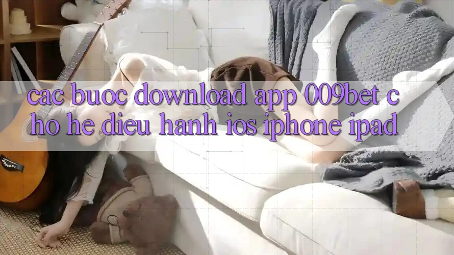 Các bước Download App 009bet Cho Hệ Điều Hành iOS (iPhone/iPad)
