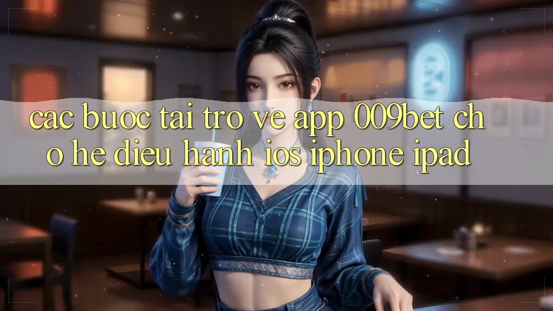 Các bước Tải trở về App 009bet Cho Hệ Điều Hành iOS (iPhone/iPad) Các bước Tải trở về App 009bet Cho Hệ Điều Hành iOS (iPhone/iPad)