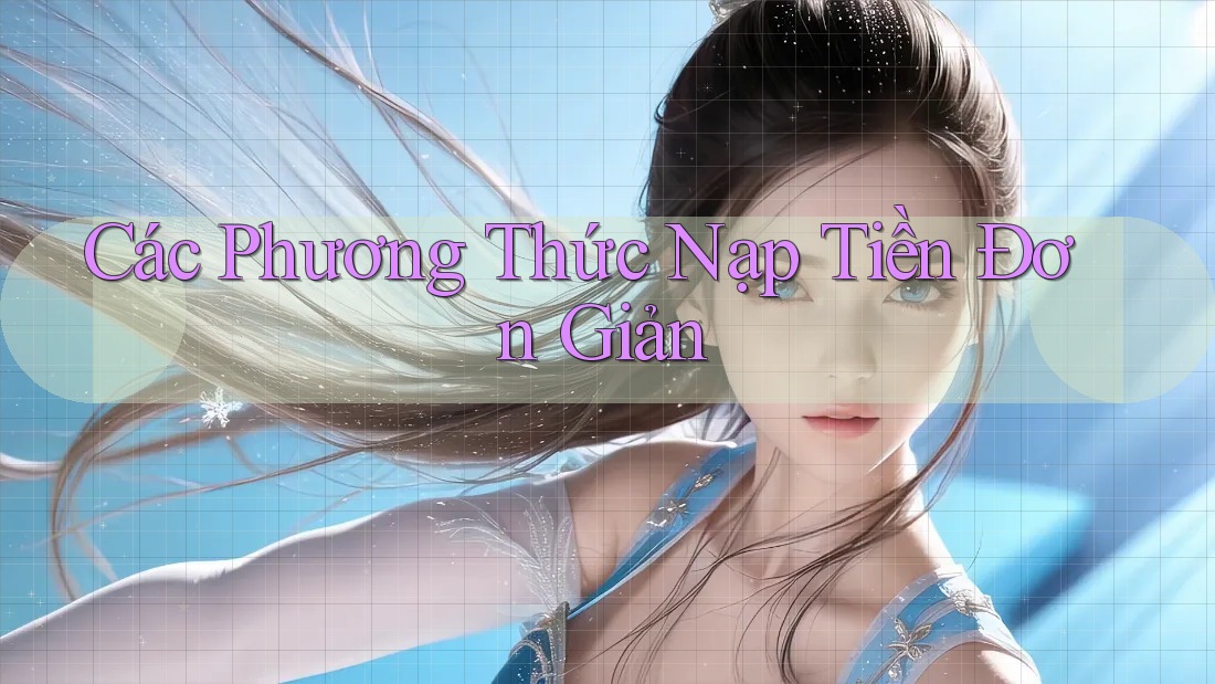 Các Phương Thức Nạp Tiền Đơn Giản