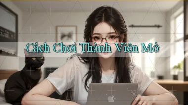 Cách chơi Thành viên mớ