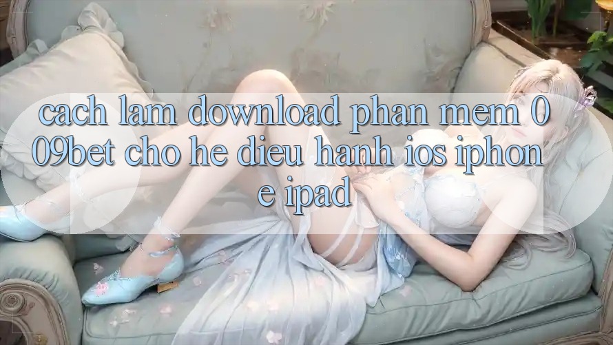 Cách làm Download Phần mềm 009bet Cho Hệ Điều Hành iOS (iPhone/iPad)