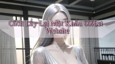cách lấy lại mật khẩu 009bet website