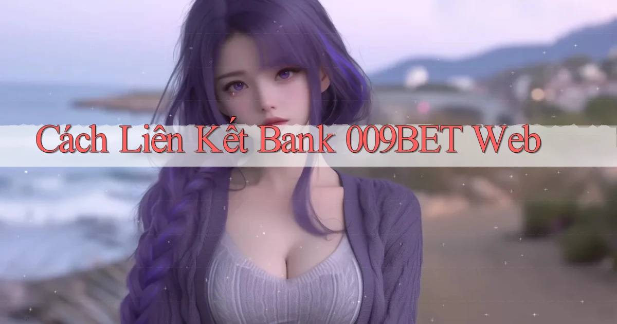 cách liên kết bank 009bet web