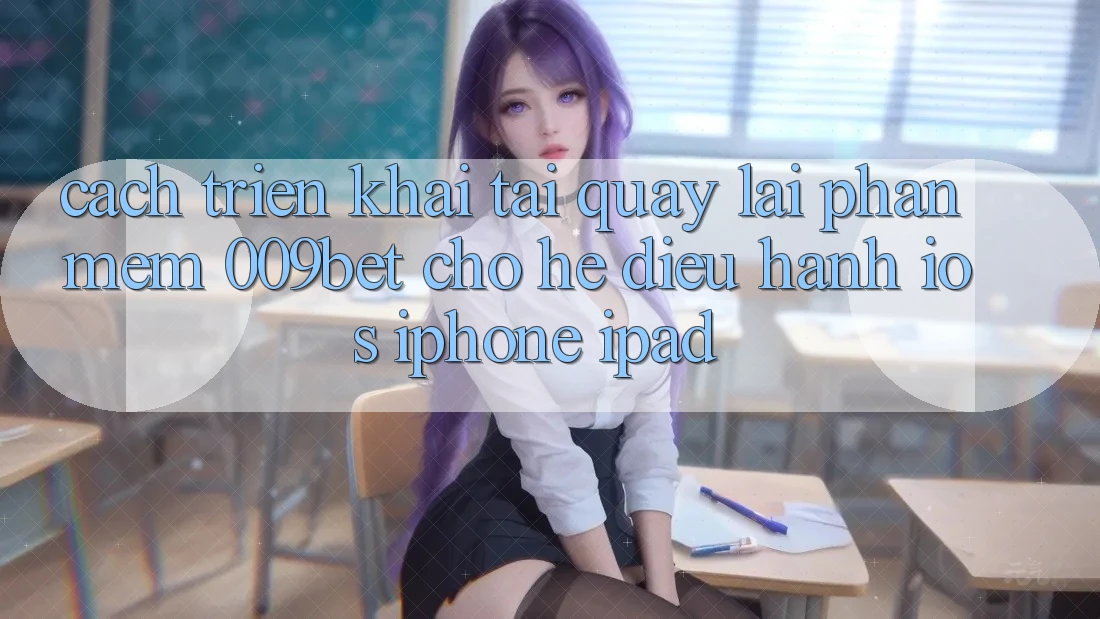 Cách triển khai Tải quay lại Phần mềm 009bet Cho Hệ Điều Hành iOS (iPhone/iPad) Cách triển khai Tải quay lại Phần mềm 009bet Cho Hệ Điều Hành iOS (iPhone/iPad)