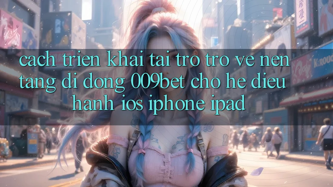 Cách triển khai Tải trở trở về Nền tảng di động 009bet Cho Hệ Điều Hành iOS (iPhone/iPad)