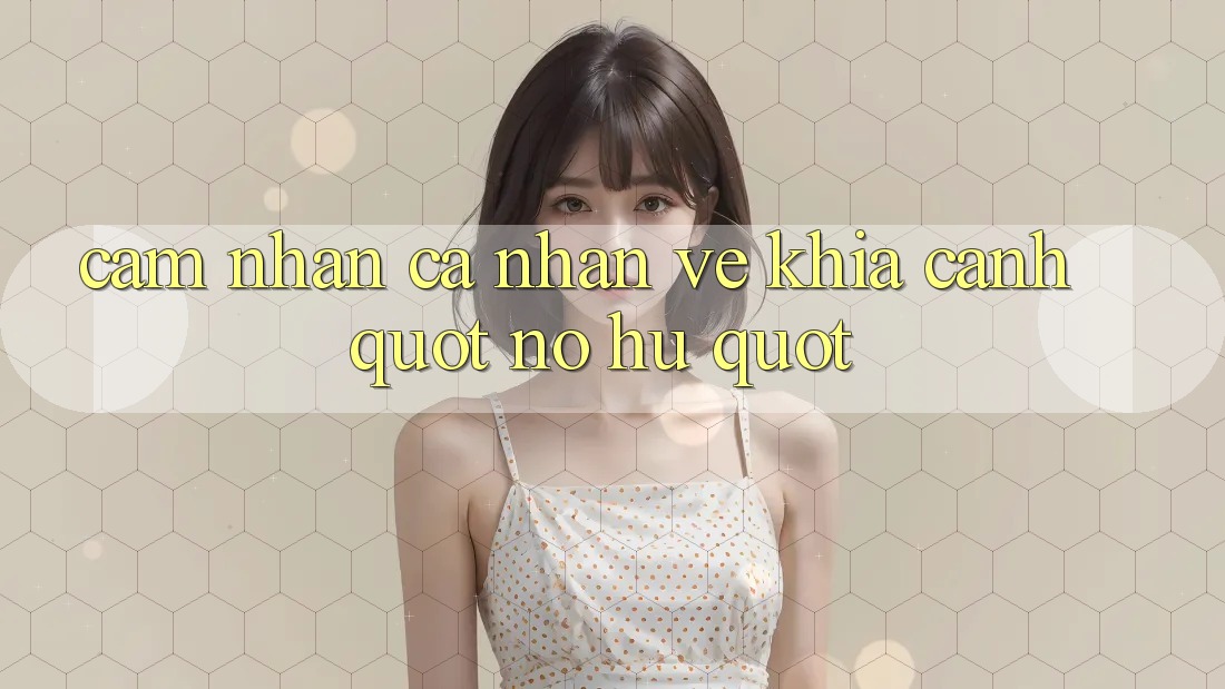 Cảm Nhận Cá Nhân Về Khía Cạnh " Nổ Hũ"