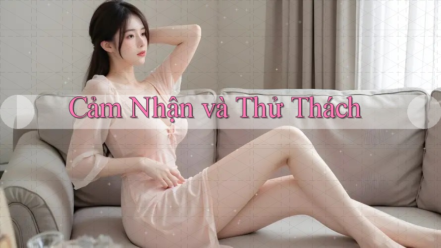 Cảm Nhận và Thử Thách Cảm Nhận và Thử Thách