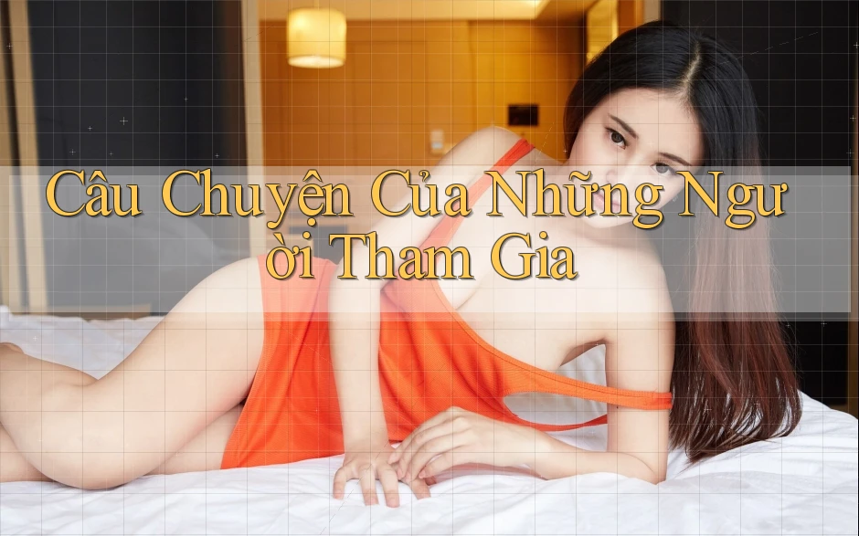 Câu Chuyện Của Những Người Tham Gia