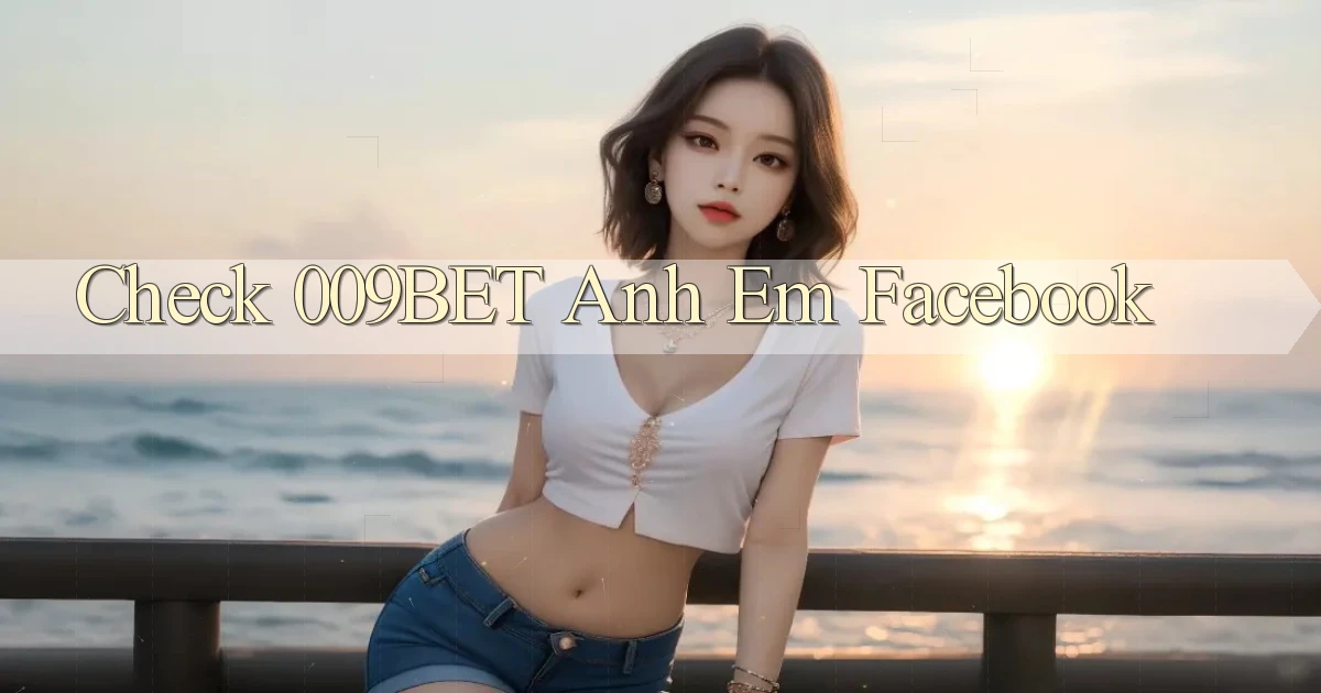 check 009bet anh em facebook