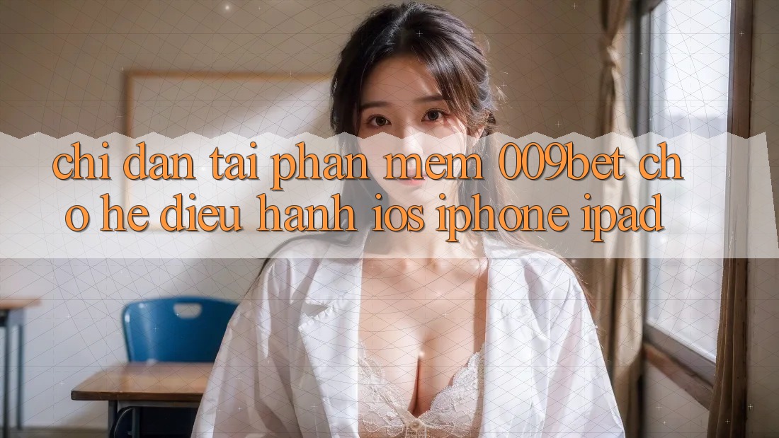 Chỉ dẫn Tải Phần mềm 009bet Cho Hệ Điều Hành iOS (iPhone/iPad)