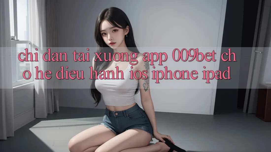 Chỉ dẫn Tải xuống App 009bet Cho Hệ Điều Hành iOS (iPhone/iPad)