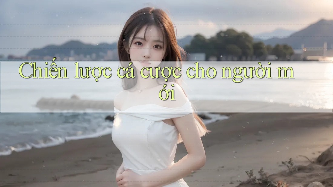 Chiến lược cá cược cho người mới