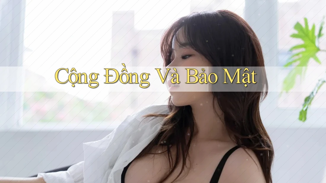 Cộng Đồng Và Bảo Mật Cộng Đồng Và Bảo Mật