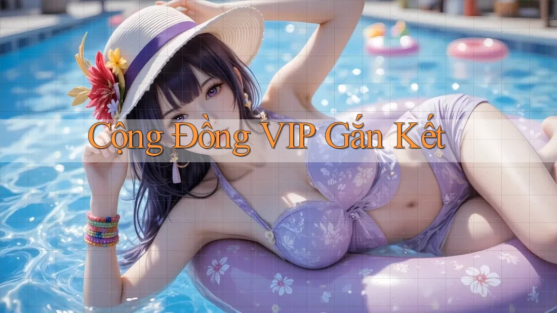 Cộng Đồng VIP Gắn Kết Cộng Đồng VIP Gắn Kết