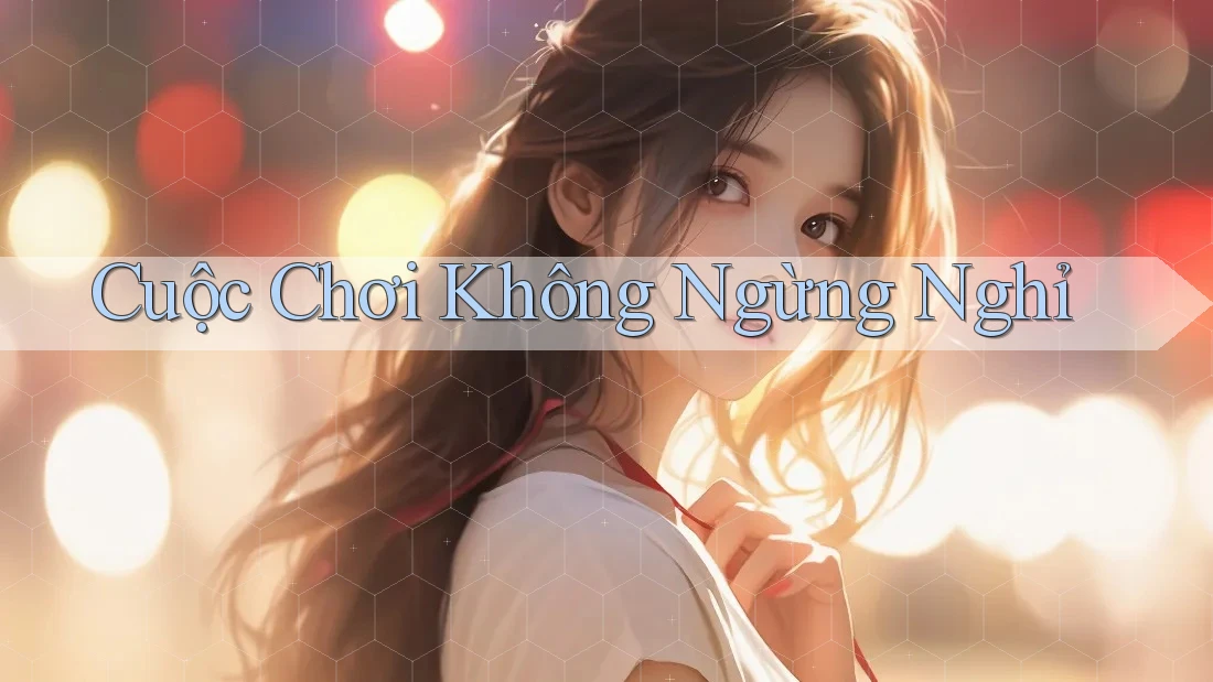 Cuộc Chơi Không Ngừng Nghỉ