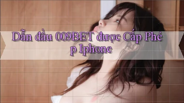 dẫn đầu 009bet được cấp phép iphone