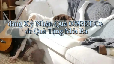 đăng ký nhận quà 009bet code quà tặng mới ra