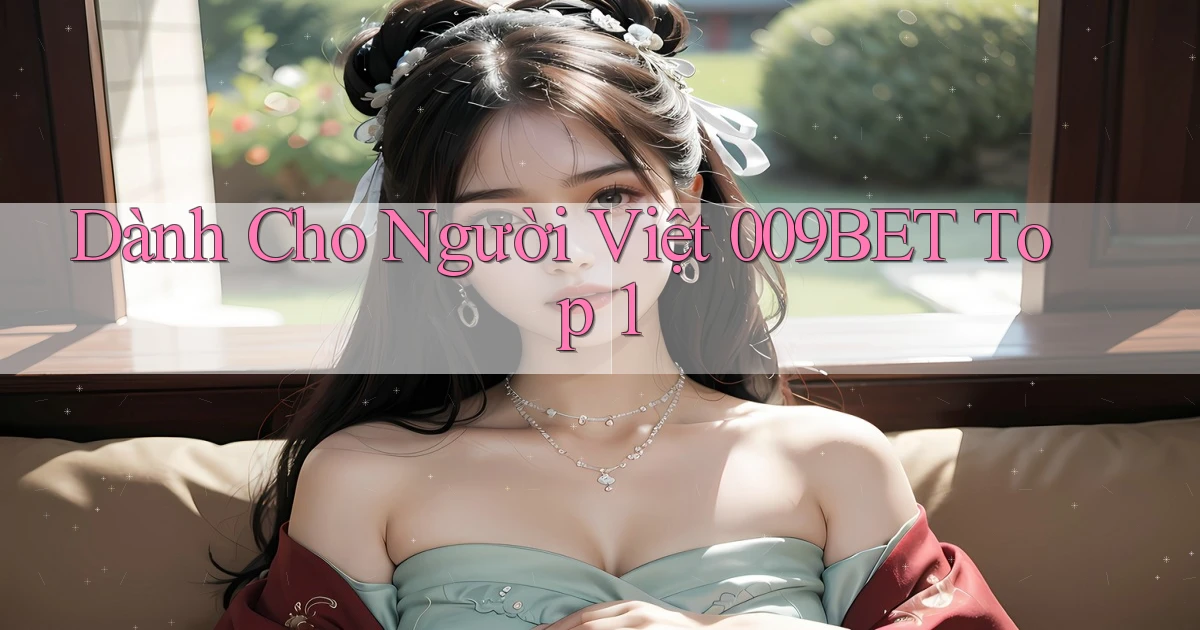 dành cho người việt 009bet top 1