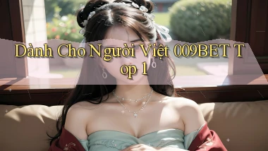 dành cho người việt 009bet top 1