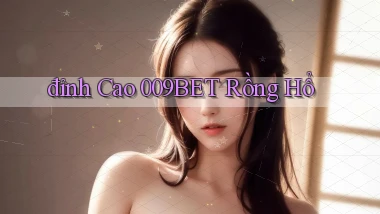 đỉnh cao 009bet rồng hổ