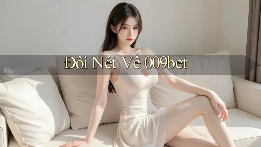 Đôi Nét Về 009bet