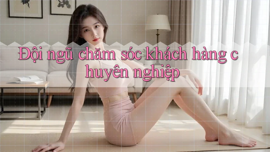 Đội ngũ chăm sóc khách hàng chuyên nghiệp Đội ngũ chăm sóc khách hàng chuyên nghiệp