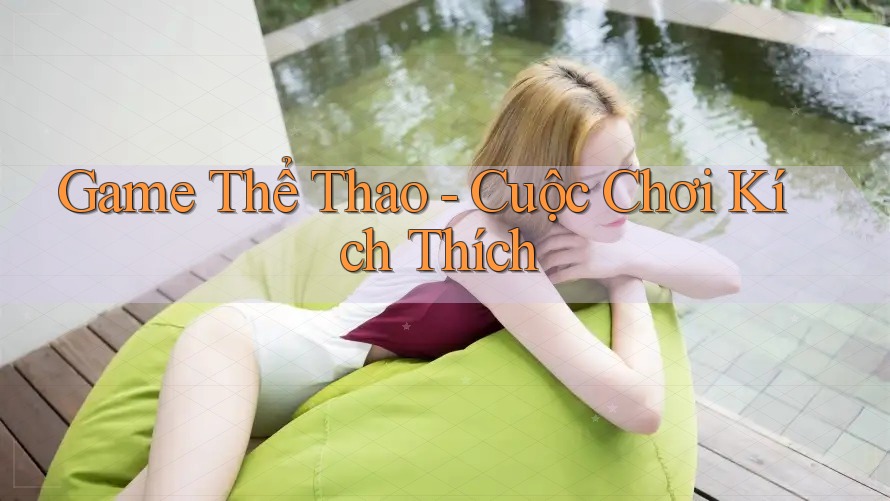 Game Thể Thao - Cuộc Chơi Kích Thích