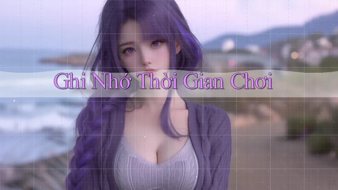 Ghi Nhớ Thời Gian Chơi