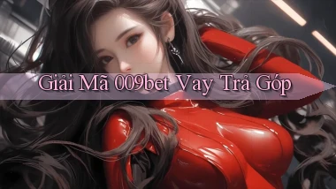 giải mã 009bet vay trả góp
