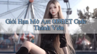 giới hạn mở acc 009bet code thành viên