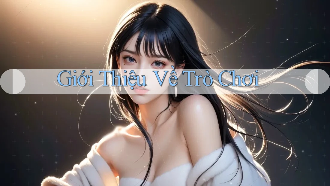 Giới Thiệu Về Trò Chơi