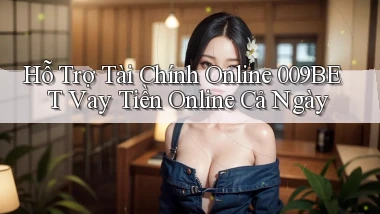 hỗ trợ tài chính online 009bet vay tiền online cả ngày
