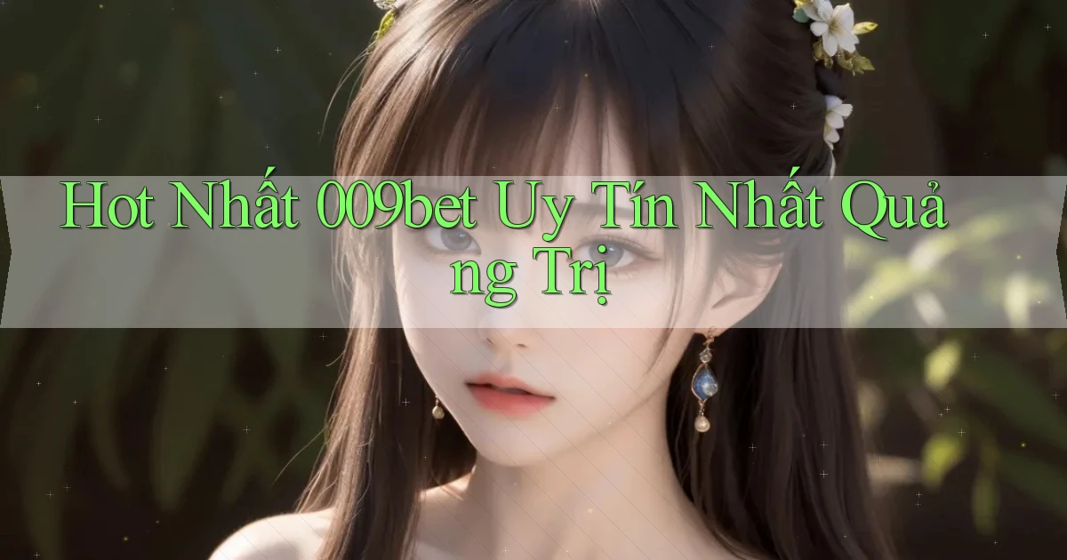hot nhất 009bet uy tín nhất Quảng Trị
