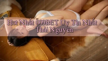 hot nhất 009bet uy tín nhất Thái Nguyên