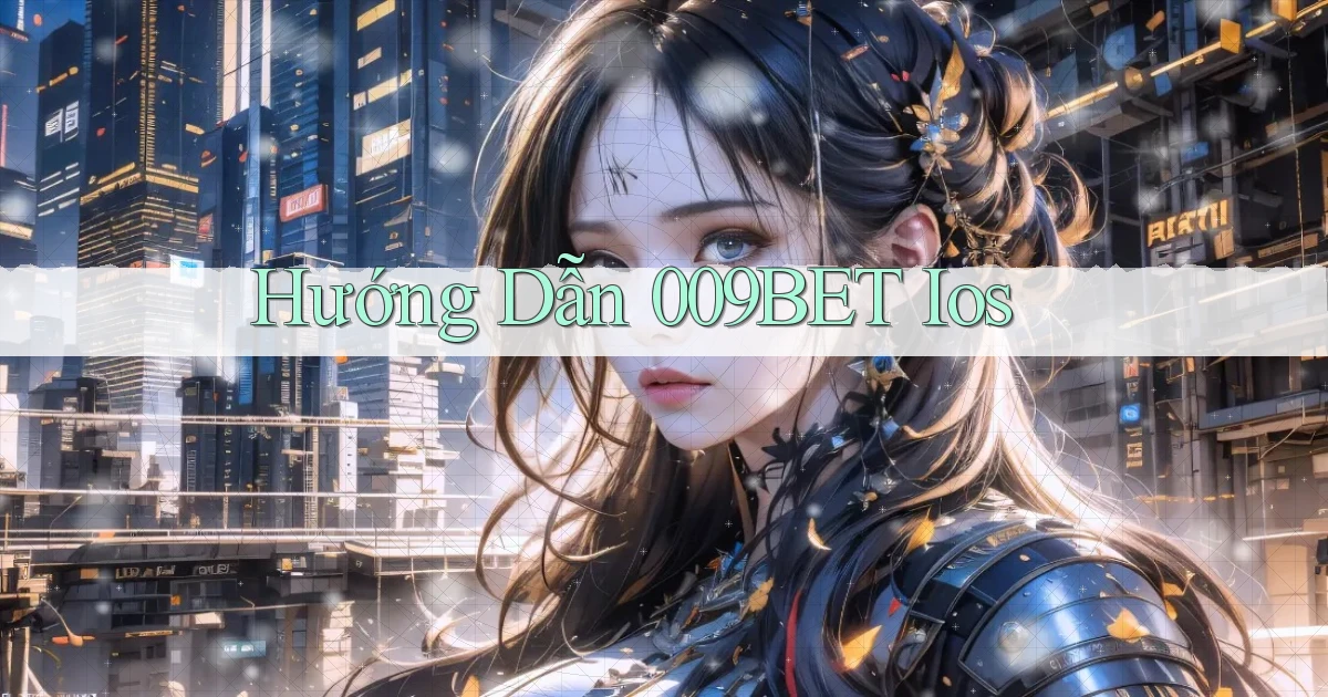 hướng dẫn 009bet ios