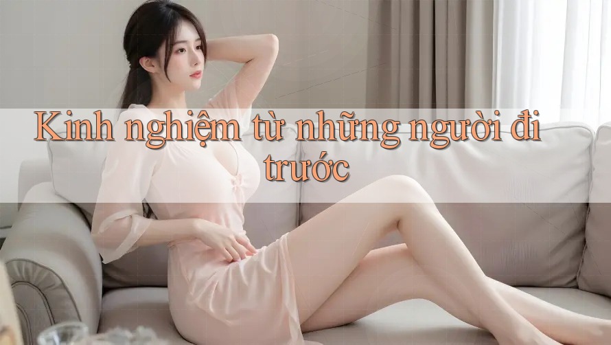 Kinh nghiệm từ những người đi trước Kinh nghiệm từ những người đi trước