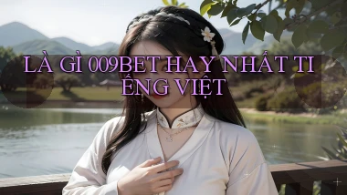 là gì 009bet hay nhất tiếng việt